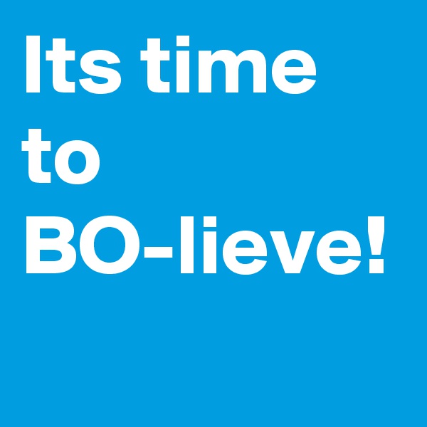 Its time to BO-lieve!