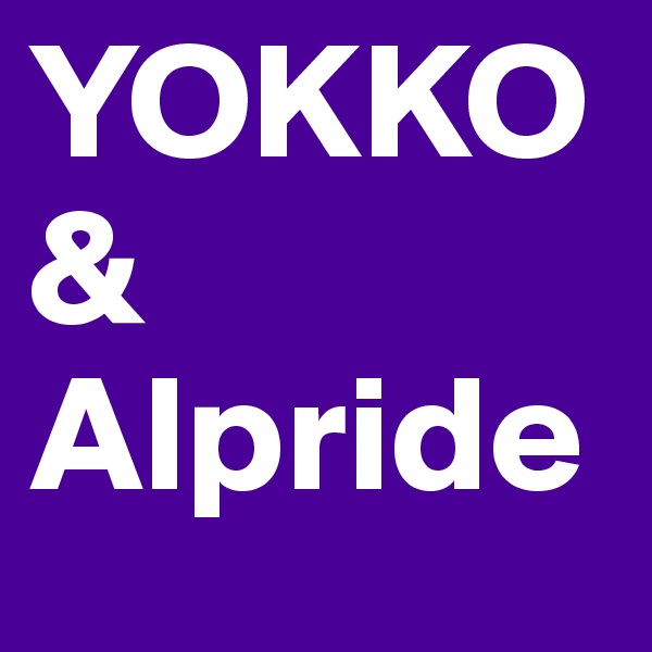YOKKO 
&
Alpride