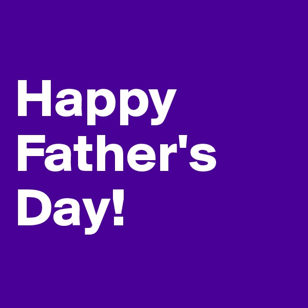 
Happy Father's Day!
