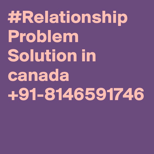 #Relationship Problem Solution in canada +91-8146591746
