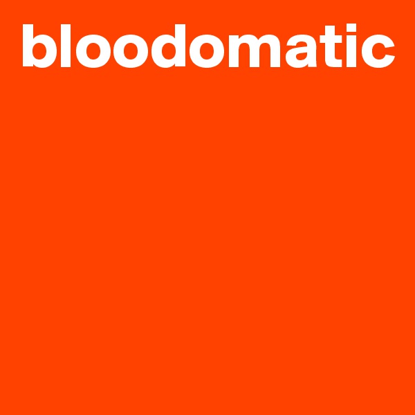 bloodomatic



