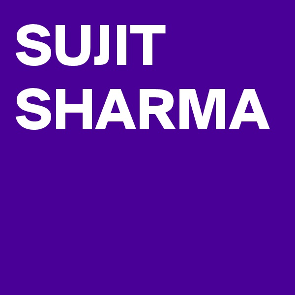 SUJIT SHARMA