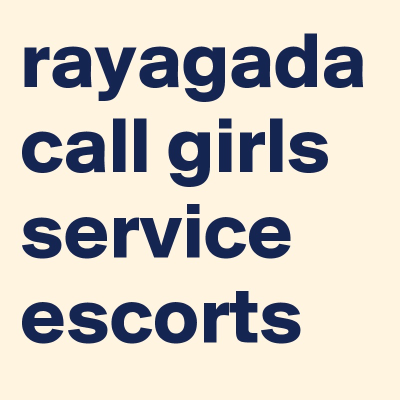 rayagada call girls service escorts