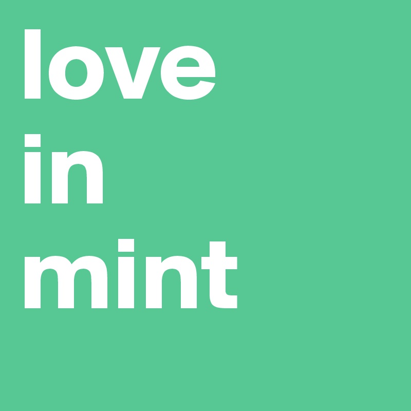 love
in 
mint