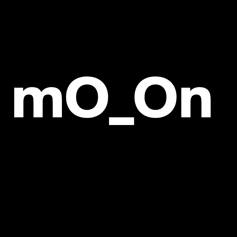 
mO_On