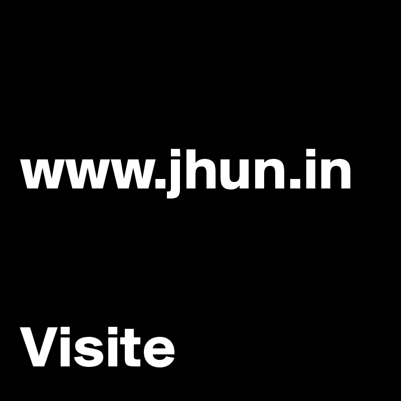 

www.jhun.in


Visite