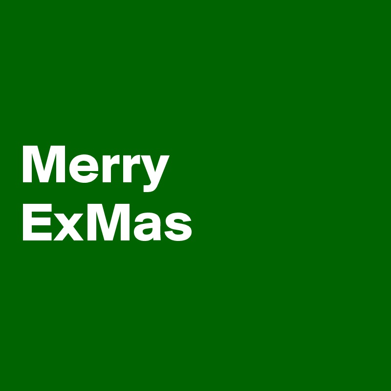 

Merry
ExMas

