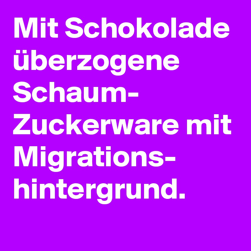 Mit Schokolade überzogene Schaum-
Zuckerware mit Migrations-
hintergrund.