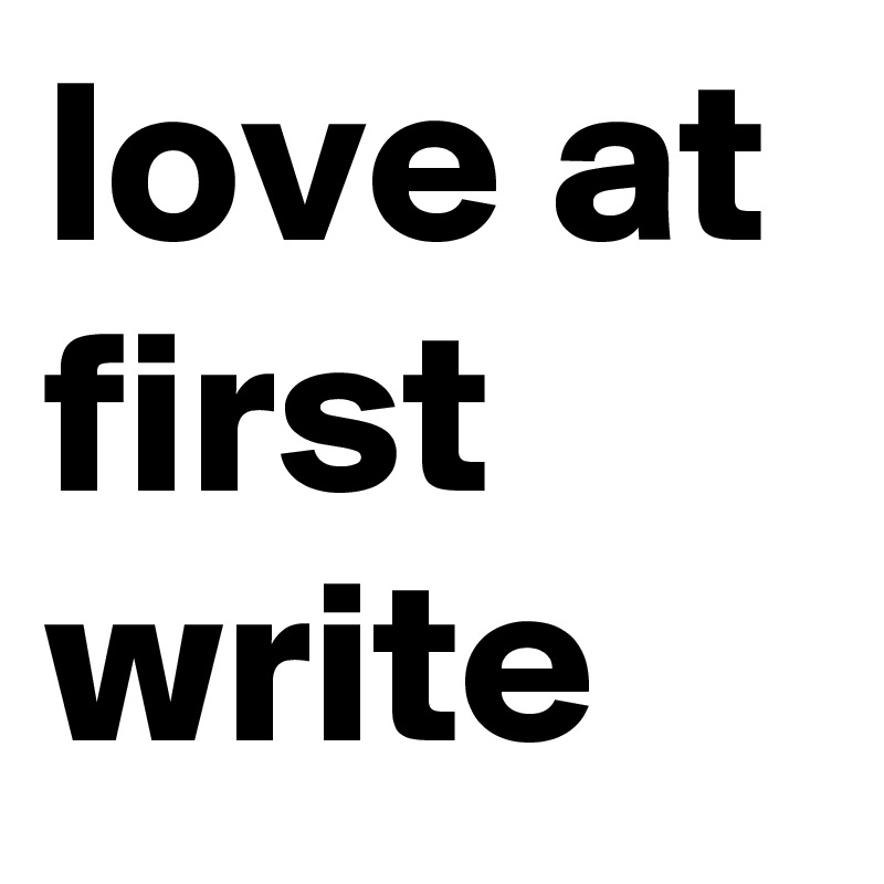 love at first write