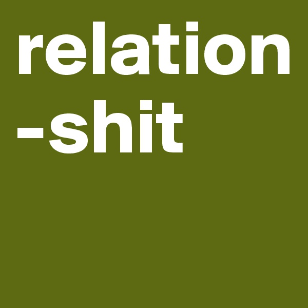 relation-shit