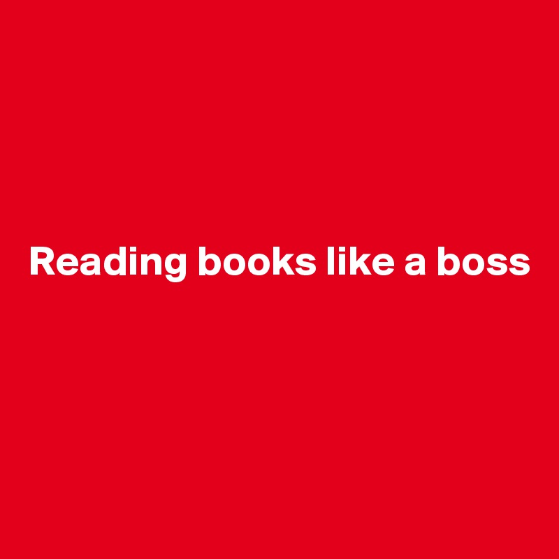 




Reading books like a boss




