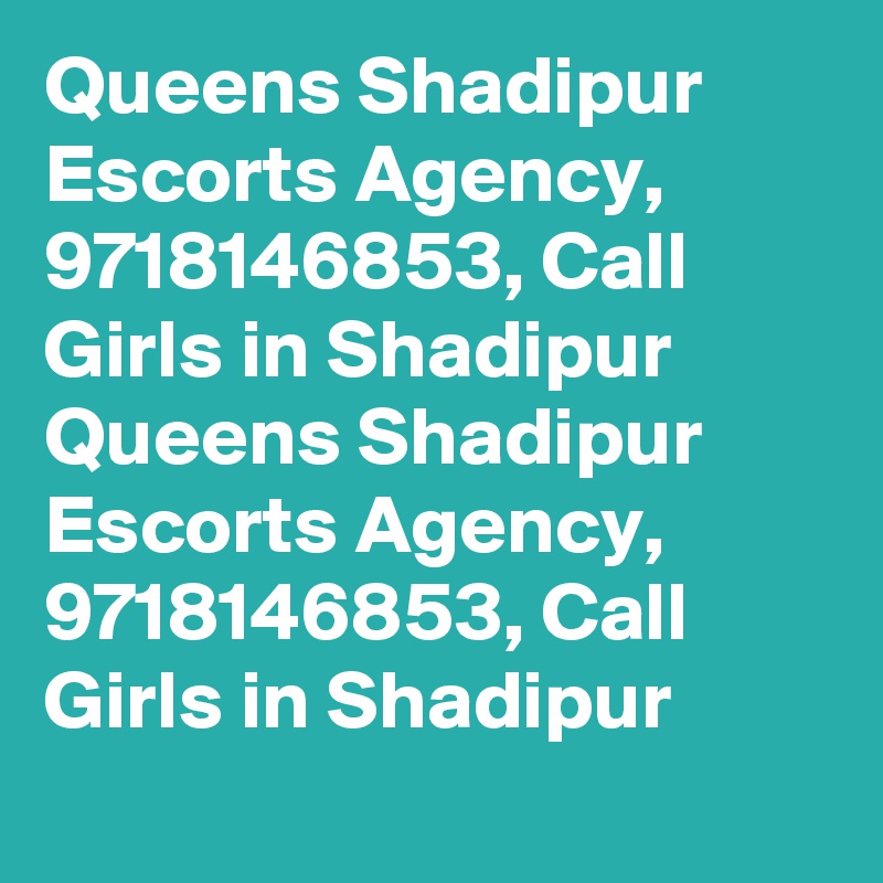 Queens Shadipur Escorts Agency, 9718146853, Call Girls in Shadipur
Queens Shadipur Escorts Agency, 9718146853, Call Girls in Shadipur
