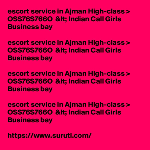 escort service in Ajman High-class > OSS76S766O  &lt; Indian Call Girls Business bay

escort service in Ajman High-class > OSS76S766O  &lt; Indian Call Girls Business bay

escort service in Ajman High-class > OSS76S766O  &lt; Indian Call Girls Business bay

escort service in Ajman High-class > OSS76S766O  &lt; Indian Call Girls Business bay

https://www.suruti.com/