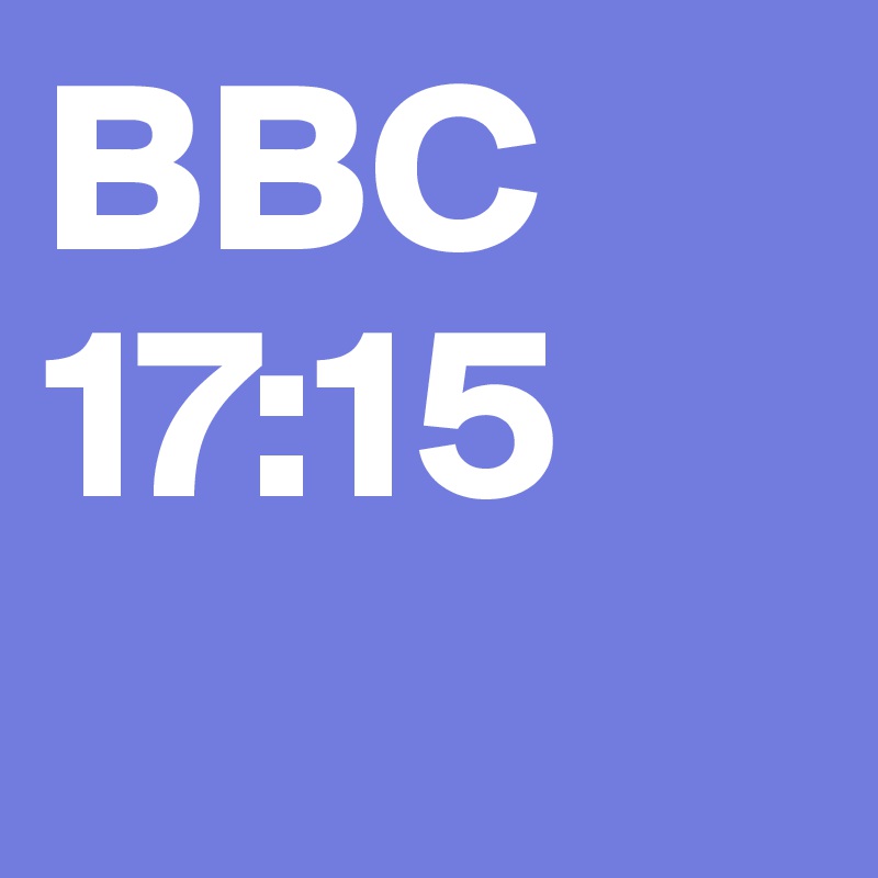 BBC 17:15