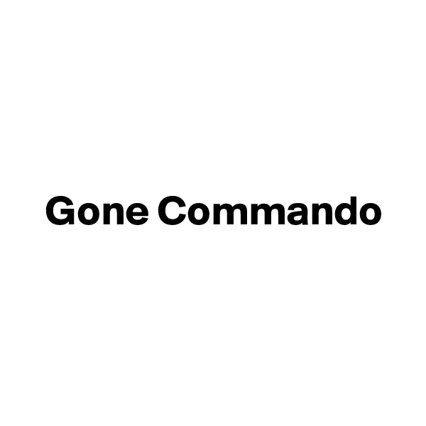 



   Gone Commando



