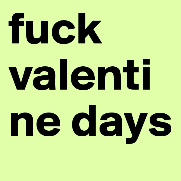fuck valentine days