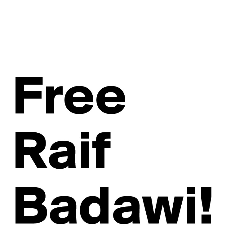 
Free Raif Badawi!