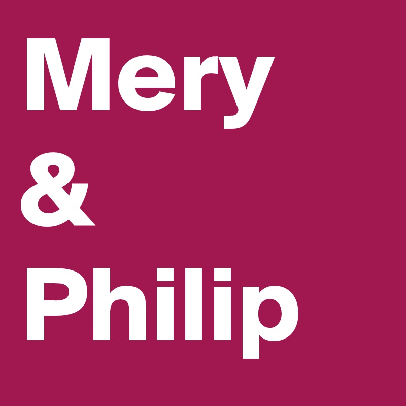 Mery & 
Philip