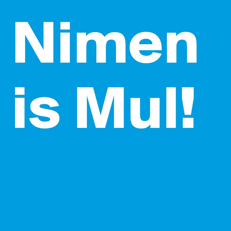 Nimen is Mul!