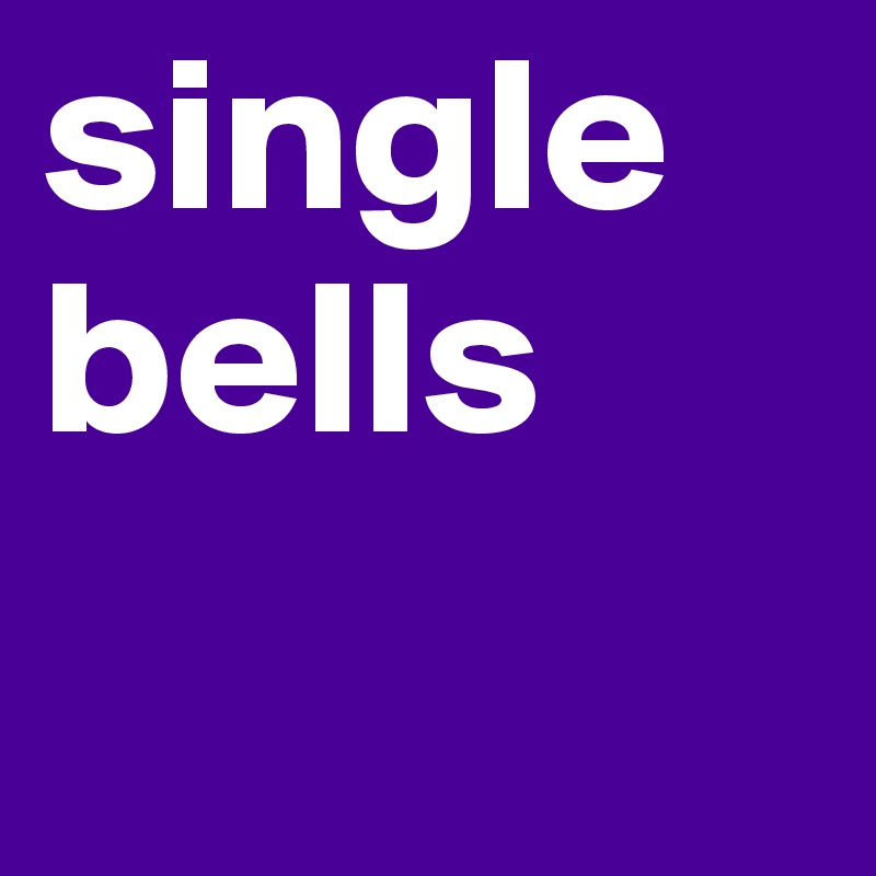 single bells
