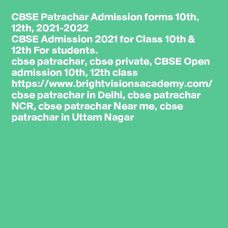 CBSE Patrachar Admission forms 10th, 12th, 2021-2022
CBSE Admission 2021 for Class 10th & 12th For students.
cbse patrachar, cbse private, CBSE Open admission 10th, 12th class
https://www.brightvisionsacademy.com/
cbse patrachar in Delhi, cbse patrachar NCR, cbse patrachar Near me, cbse patrachar in Uttam Nagar