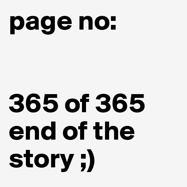 page no:


365 of 365
end of the story ;)