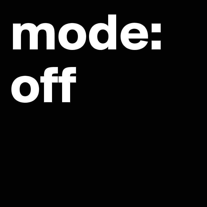 mode: off