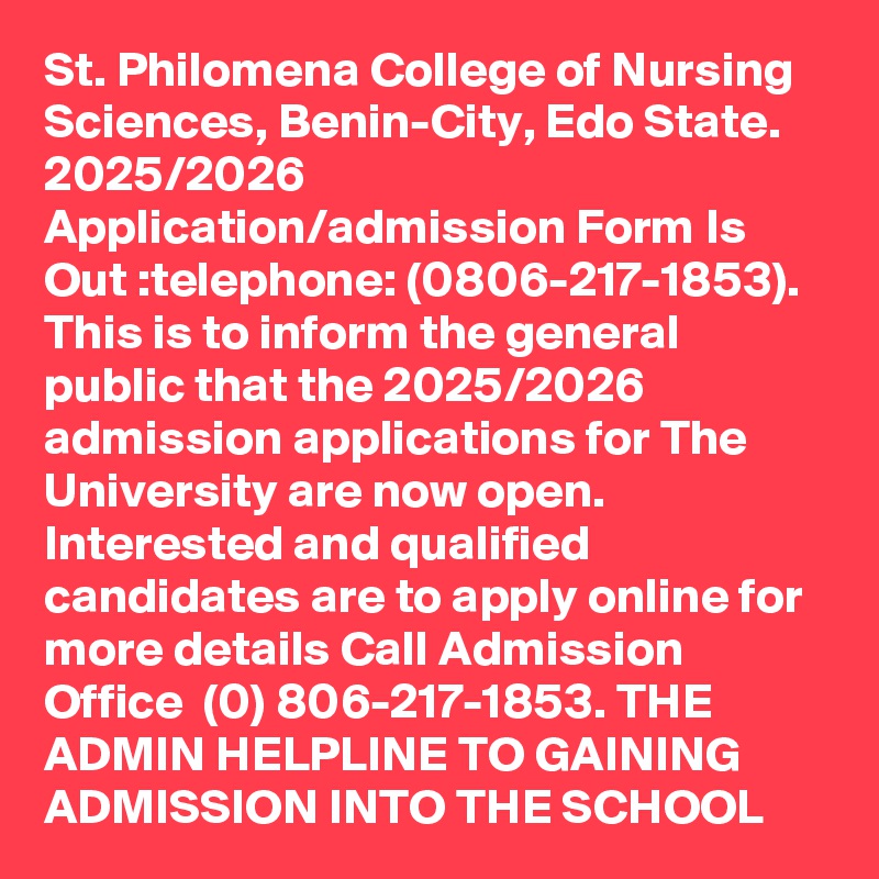 St. Philomena College of Nursing Sciences, Benin-City, Edo State. 2025/2026 Application/admission Form Is Out :telephone: (0806-217-1853). This is to inform the general public that the 2025/2026 admission applications for The University are now open. Interested and qualified candidates are to apply online for more details Call Admission Office  (0) 806-217-1853. THE ADMIN HELPLINE TO GAINING ADMISSION INTO THE SCHOOL 