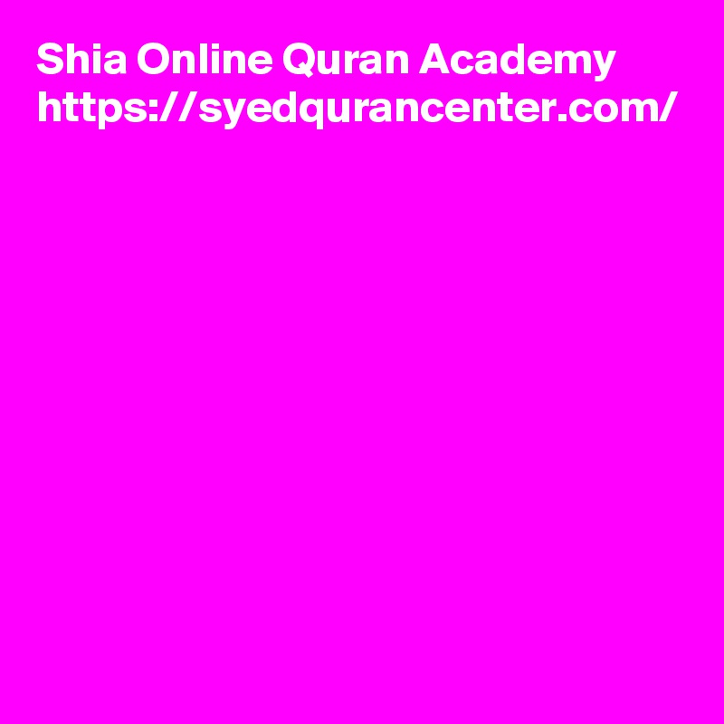 Shia Online Quran Academy
https://syedqurancenter.com/