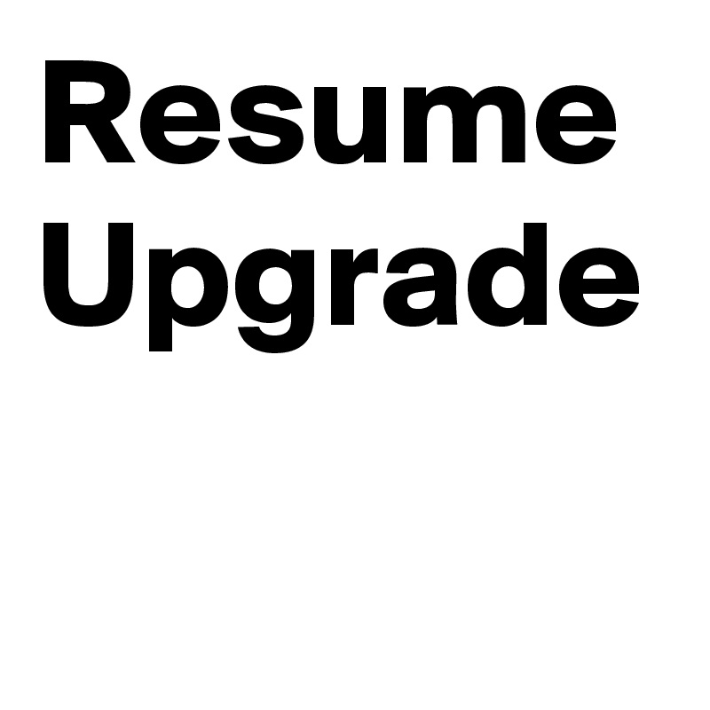 Resume Upgrade