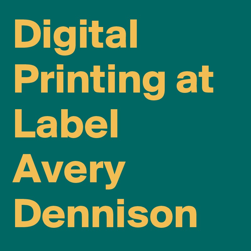 Digital Printing at Label Avery Dennison