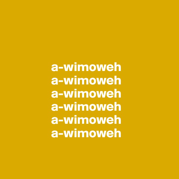 



                a-wimoweh
                a-wimoweh
                a-wimoweh
                a-wimoweh
                a-wimoweh
                a-wimoweh

