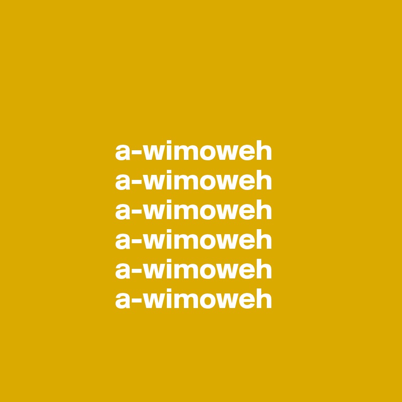 



                a-wimoweh
                a-wimoweh
                a-wimoweh
                a-wimoweh
                a-wimoweh
                a-wimoweh

