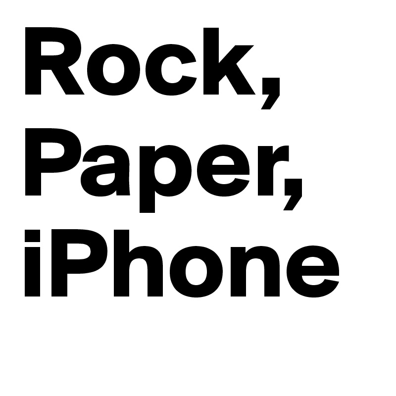 Rock, Paper,
iPhone