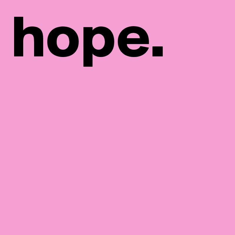 hope. 