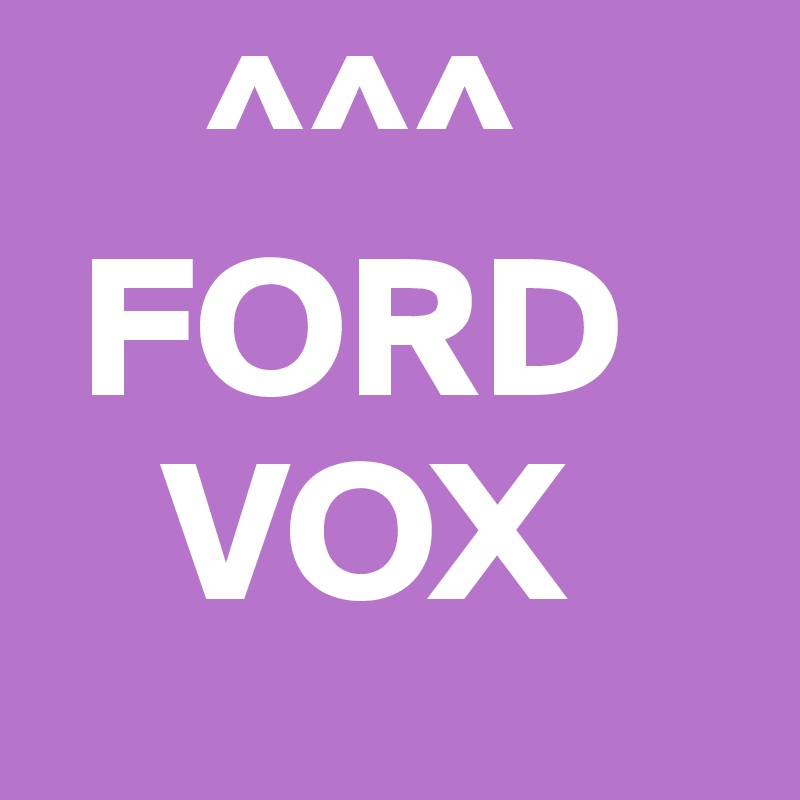     ^^^
 FORD    
   VOX