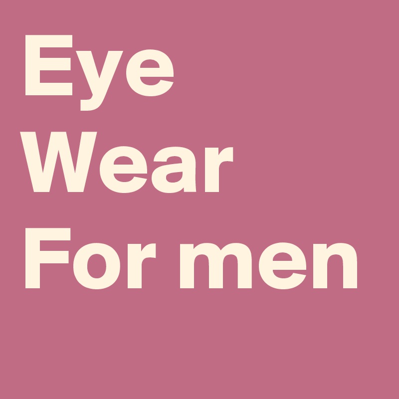 Eye Wear For men
