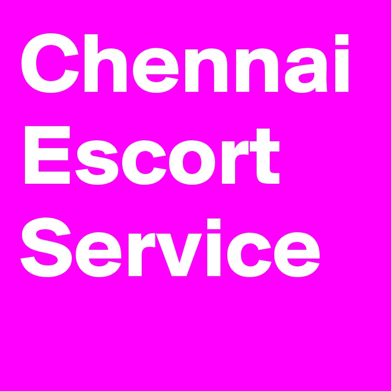 Chennai Escort Service