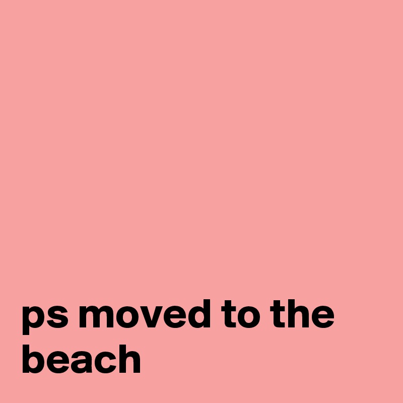 





ps moved to the beach