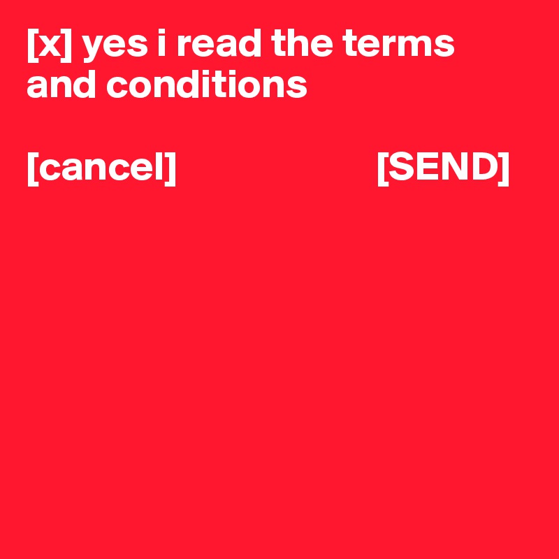 [x] yes i read the terms and conditions

[cancel]                        [SEND]







