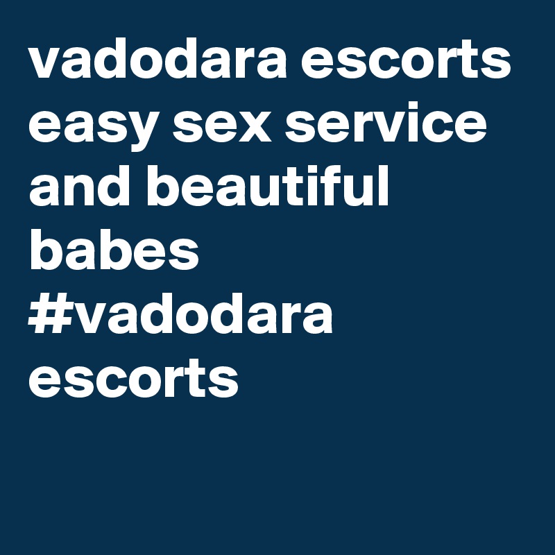 vadodara escorts
easy sex service and beautiful babes
#vadodara escorts
