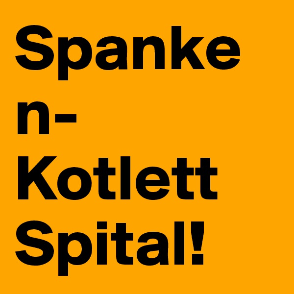 Spanken-Kotlett Spital!