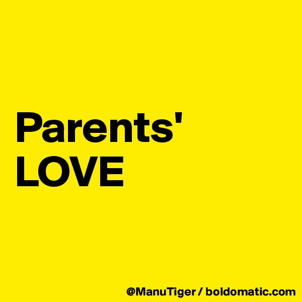 

Parents' LOVE

