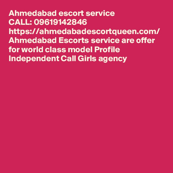 Ahmedabad escort service
CALL: 09619142846  https://ahmedabadescortqueen.com/
Ahmedabad Escorts service are offer for world class model Profile Independent Call Girls agency 