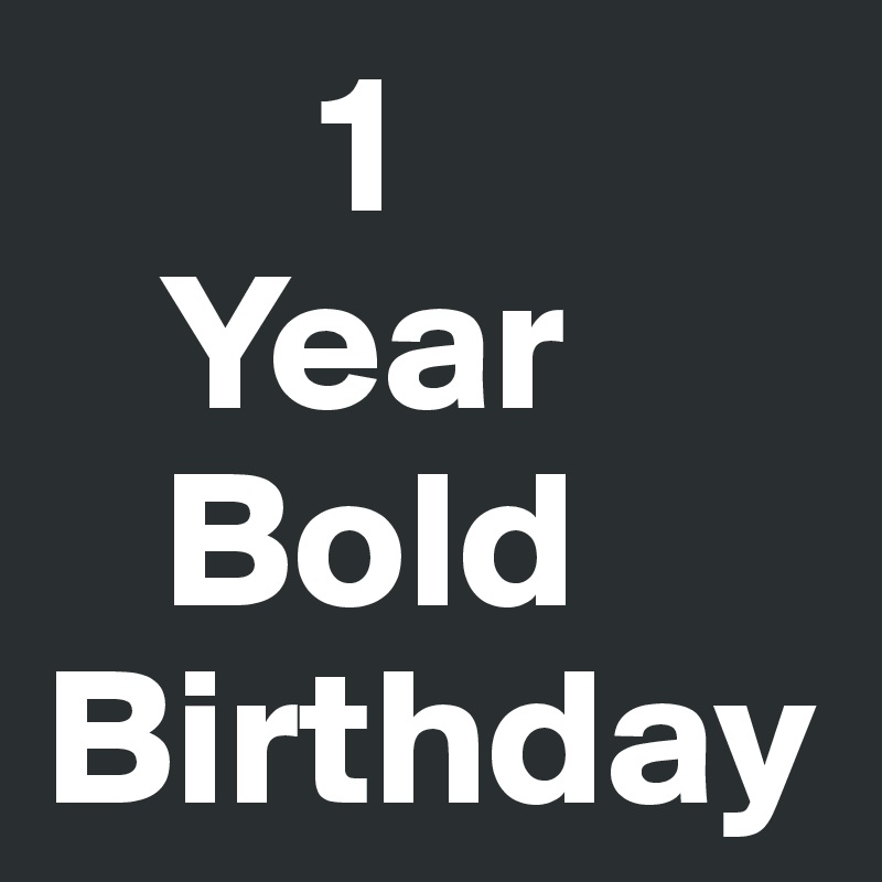        1
   Year
   Bold
Birthday