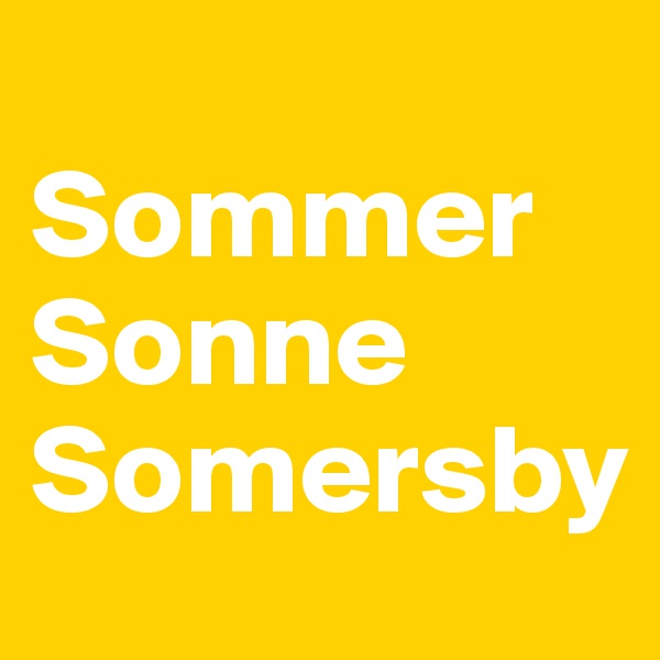 
Sommer Sonne Somersby