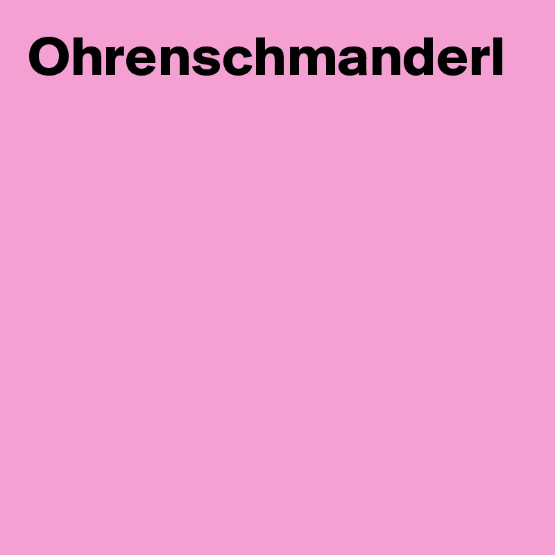 Ohrenschmanderl