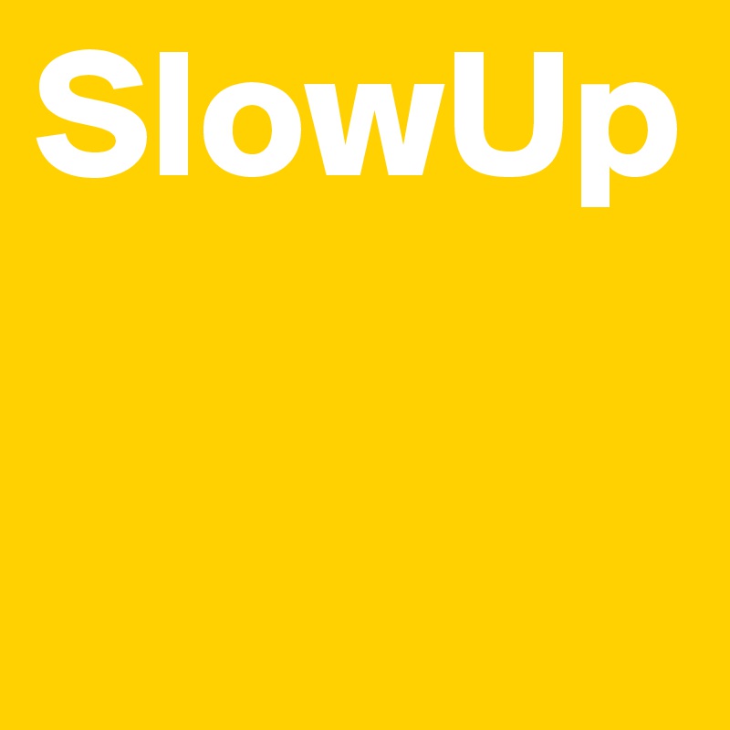 SlowUp