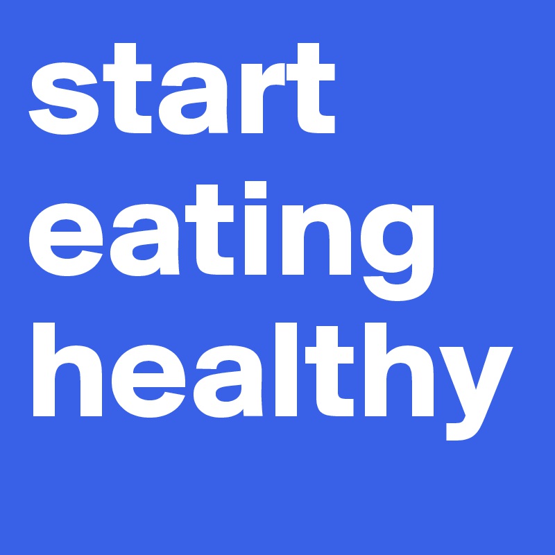 start eating healthy