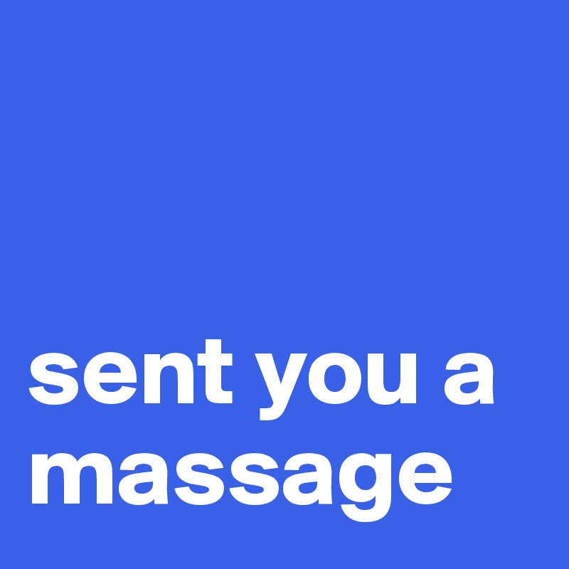 


sent you a massage
